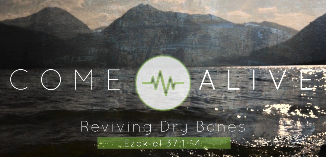 Come-Alive-Reviving-Dry-Bones